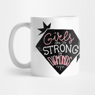 Girls are as strong as diamonds Mug